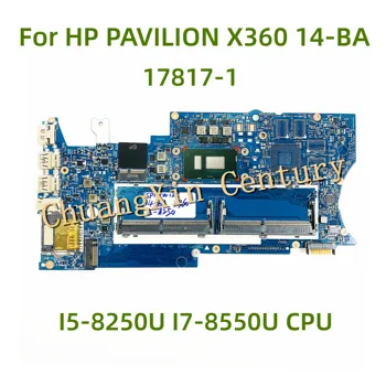 17817-1 448.0BZ10.0011 Для HP Pavilion X360 Convertible 14-BA Материнская плата ноутбука Серии I5-8250U Оригинальная материнская плата 100% тест