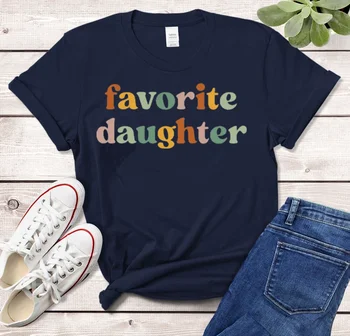 Любимая рубашка для дочери, милый подарок дочери на день рождения, забавный подарок от модных футболок с коротким рукавом и круглым вырезом из 100% хлопка