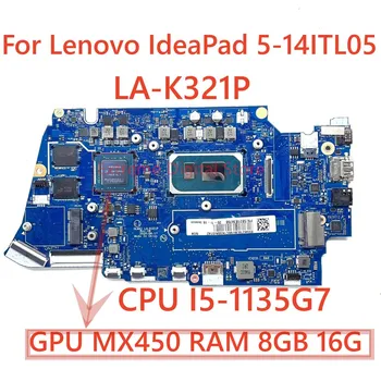 Материнская плата LA-K321P Для ноутбука lenovo ideapad 5-14itl05 С процессором I5-1135G7 GPU MX450 RAM 8GB 16G 100% Протестирована, Полностью Работает